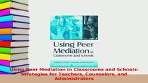 Download  Using Peer Mediation in Classrooms and Schools Strategies for Teachers Counselors and Read Full Ebook