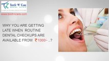 routine dental check up at INR 1000