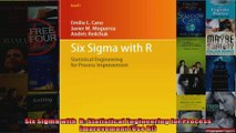 Six Sigma with  R Statistical Engineering for Process Improvement Use R