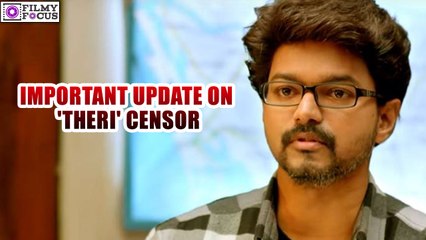 Important Update on 'Theri' Censor Rating Process | filmyfocus.com