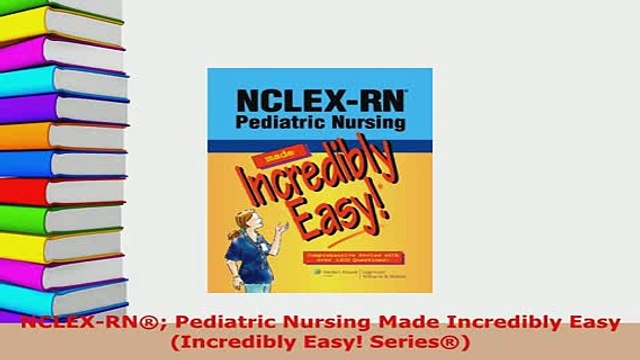 Download NCLEXRN Pediatric Nursing Made Incredibly Easy Incredibly Easy Series Free Books
