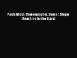 Read Paula Abdul: Choreographer Dancer Singer (Reaching for the Stars) PDF Online
