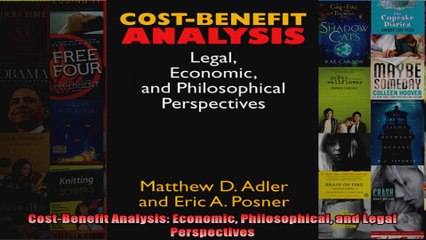 CostBenefit Analysis Economic Philosophical and Legal Perspectives