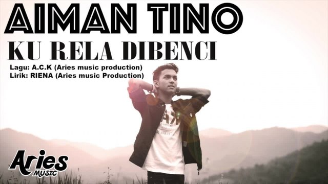 Aiman Tino - Ku Rela Dibenci (Official Lirik Video)