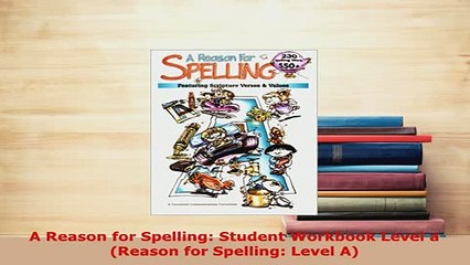 Download  A Reason for Spelling Student Workbook Level a Reason for Spelling Level A Download Online