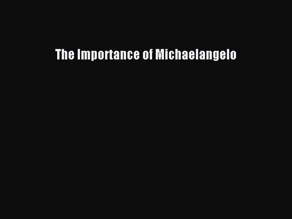 Read The Importance of Michaelangelo Ebook Free