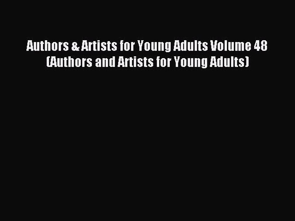 Read Authors & Artists for Young Adults Volume 48 (Authors and Artists for Young Adults) Ebook