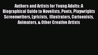 Read Authors and Artists for Young Adults: A Biographical Guide to Novelists Poets Playwrights