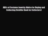 Read ABCs of Costume Jewelry: Advice for Buying and Collecting (Schiffer Book for Collectors)