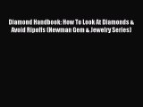 Read Diamond Handbook: How To Look At Diamonds & Avoid Ripoffs (Newman Gem & Jewelry Series)