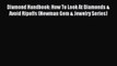 Read Diamond Handbook: How To Look At Diamonds & Avoid Ripoffs (Newman Gem & Jewelry Series)