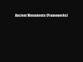 Read Ancient Monuments (Frameworks) Ebook Free