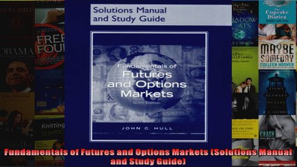 Fundamentals of Futures and Options Markets Solutions Manual and Study Guide