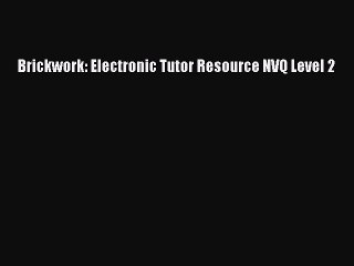 Read Brickwork: Electronic Tutor Resource NVQ Level 2 PDF Free