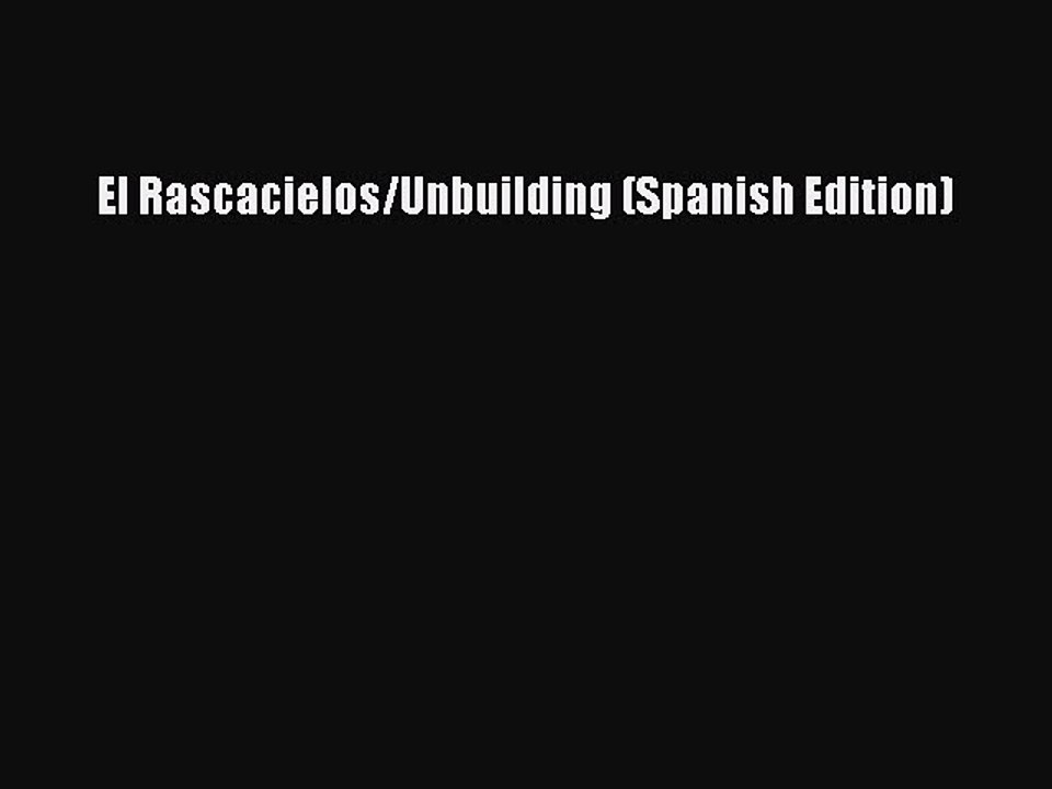 Download El Rascacielos/Unbuilding (Spanish Edition) PDF Online