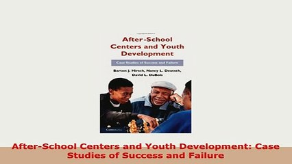 PDF  AfterSchool Centers and Youth Development Case Studies of Success and Failure PDF Full Ebook