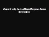 Read Wayne Gretzky: Hockey Player (Ferguson Career Biographies) Ebook Free