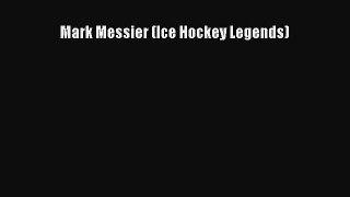 Read Mark Messier (Ice Hockey Legends) Ebook Free