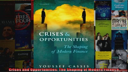 Crises and Opportunities The Shaping of Modern Finance