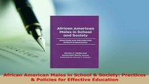Download  African American Males in School  Society Practices  Policies for Effective Education Read Online