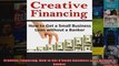 Creative Financing How to Get a Small Business Loan without a Banker