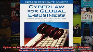 Cyberlaw for Global Ebusiness Finance Payment and Dispute Resolution Premier Reference