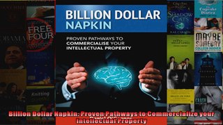 Billion Dollar Napkin Proven Pathways to Commercialize your Intellectual Property
