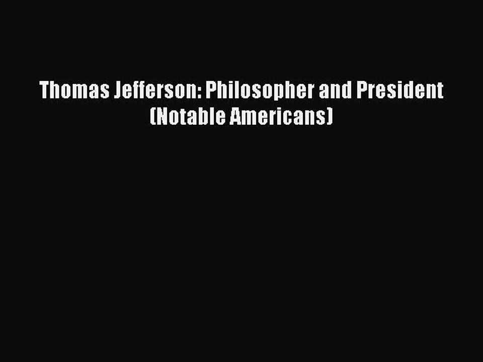 Download Thomas Jefferson: Philosopher and President (Notable Americans) PDF Online