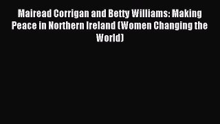 Read Mairead Corrigan and Betty Williams: Making Peace in Northern Ireland (Women Changing