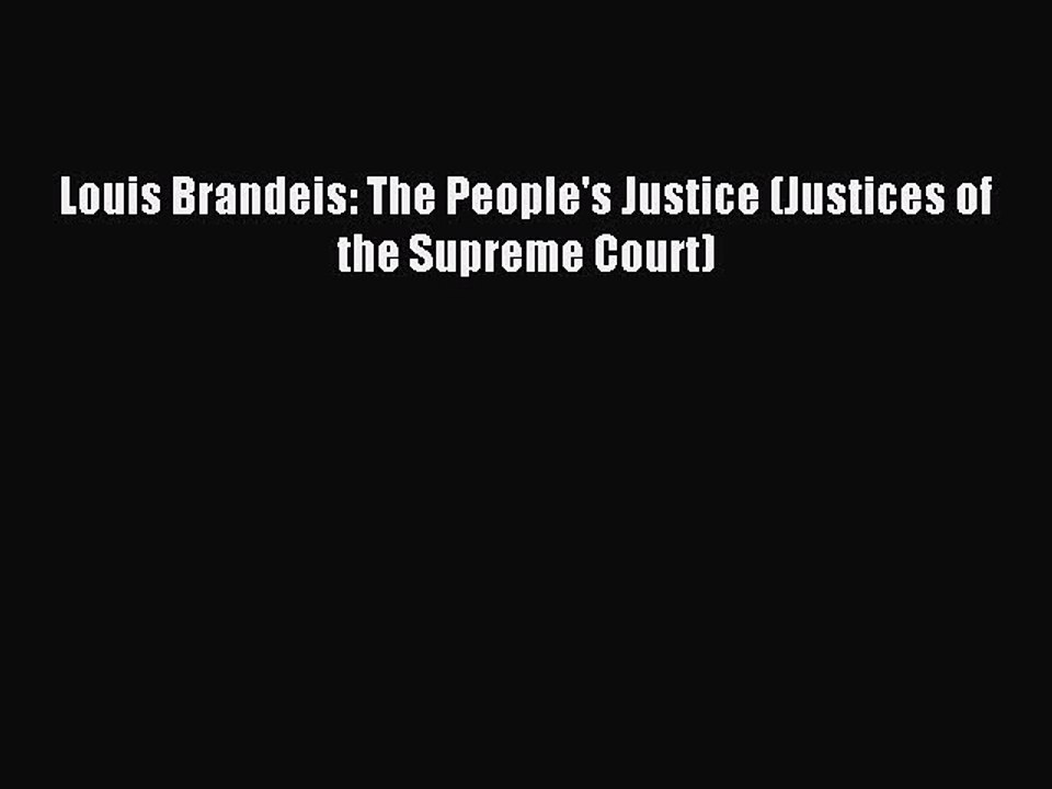 Read Louis Brandeis: The People's Justice (Justices of the Supreme Court) PDF Free