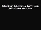 Download De Courtivron's Collectible Coca-Cola Toy Trucks: An Identification & Value Guide
