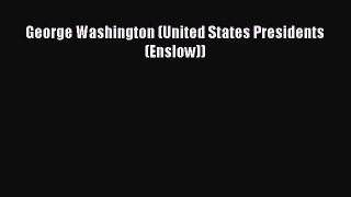 Read George Washington (United States Presidents (Enslow)) Ebook Free