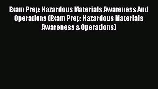 Download Exam Prep: Hazardous Materials Awareness And Operations (Exam Prep: Hazardous Materials