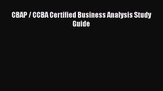 Download CBAP / CCBA Certified Business Analysis Study Guide Free Books