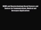 Download MEMS and Nanotechnology-Based Sensors and Devices for Communications Medical and Aerospace