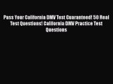 PDF Pass Your California DMV Test Guaranteed! 50 Real Test Questions! California DMV Practice