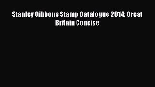 Download Stanley Gibbons Stamp Catalogue 2014: Great Britain Concise PDF Online