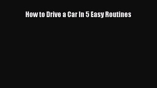 PDF How to Drive a Car In 5 Easy Routines  Read Online