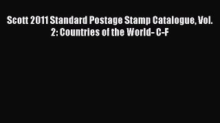 Download Scott 2011 Standard Postage Stamp Catalogue Vol. 2: Countries of the World- C-F PDF