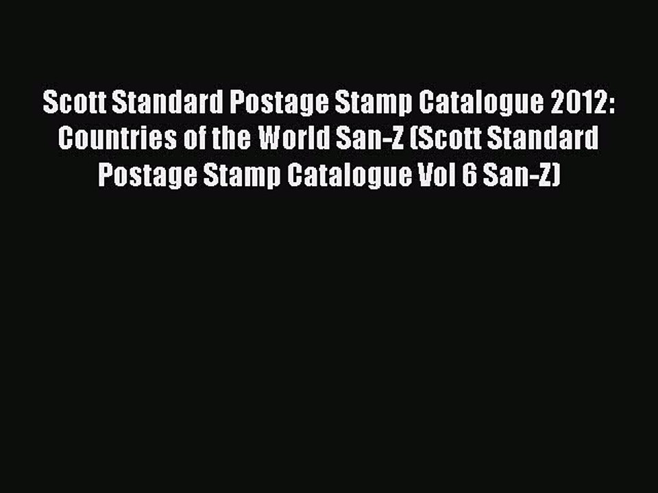 Read Scott Standard Postage Stamp Catalogue 2012: Countries of the World San-Z (Scott Standard