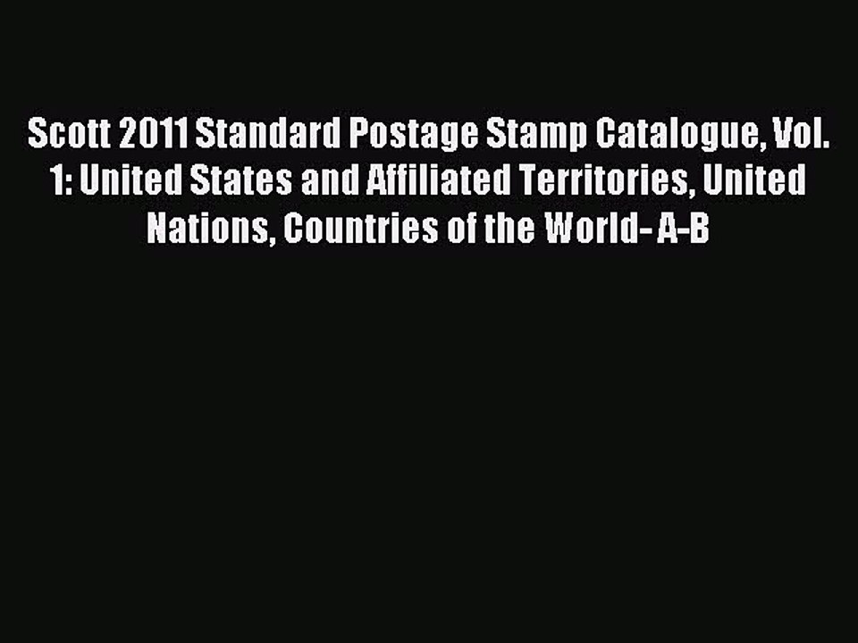 Download Scott 2011 Standard Postage Stamp Catalogue Vol. 1: United States and Affiliated Territories