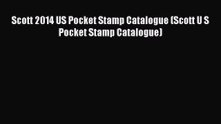Download Scott 2014 US Pocket Stamp Catalogue (Scott U S Pocket Stamp Catalogue) PDF Online