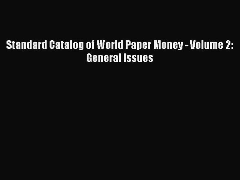 Download Standard Catalog of World Paper Money - Volume 2: General Issues PDF Free
