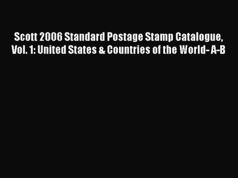 Read Scott 2006 Standard Postage Stamp Catalogue Vol. 1: United States & Countries of the World-