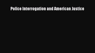 PDF Police Interrogation and American Justice  EBook