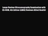 Download Lange Review Ultrasonography Examination with CD-ROM 4th Edition (LANGE Reviews Allied