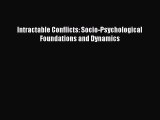 Download Intractable Conflicts: Socio-Psychological Foundations and Dynamics  Read Online