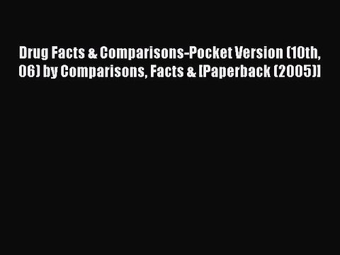 Download Drug Facts & Comparisons-Pocket Version (10th 06) by Comparisons Facts & [Paperback