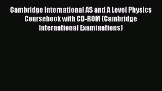 Read Cambridge International AS and A Level Physics Coursebook with CD-ROM (Cambridge International