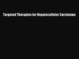 Download Targeted Therapies for Hepatocellular Carcinoma Free Books